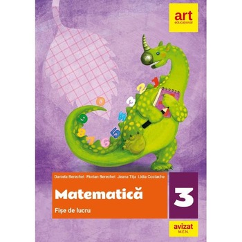 Matematica. Fise de lucru - Clasa 3 - Daniela Berechet, Florian Berechet Matematica. Fise de lucru - Clasa 3 - Daniela Berechet, Florian Berechet
