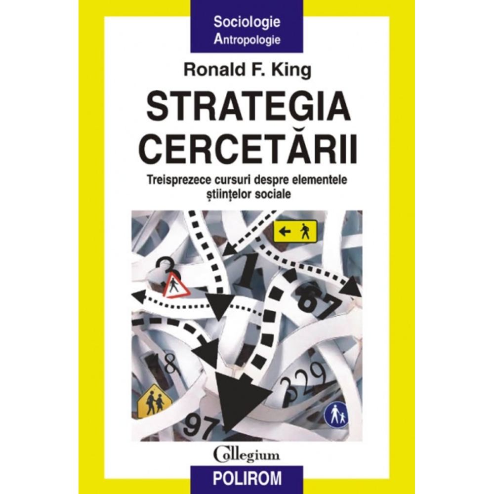 Strategia cercetarii. Treisprezece cursuri despre elementele stiintelor sociale