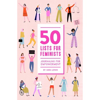 50 Lists for Feminists - Aura Lewis, ed 2020 50 Lists for Feminists - Aura Lewis, ed 2020