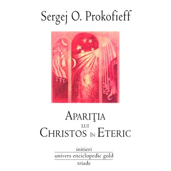 Aparitia lui Christos in eteric - Sergej O.Prokofieff Aparitia lui Christos in eteric - Sergej O.Prokofieff