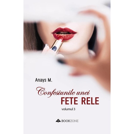 Confesiunile Unei Fete Rele Vol 3 Anays M Emag Ro