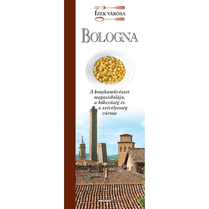 Alessandro Molinari Pradelli: Bologna - Ízek városa