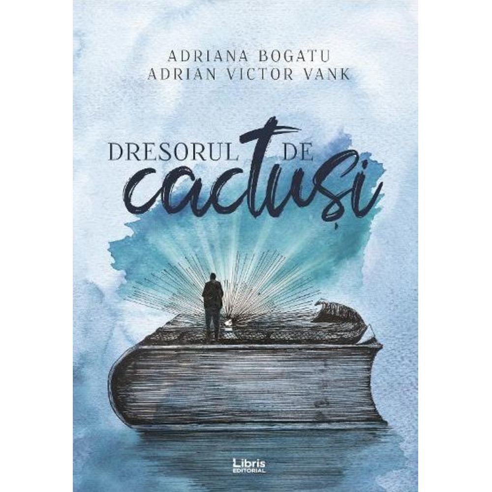 Dresorul de cactusi - Adrian Victor Vank, Adriana Bogatu