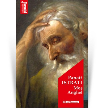 Mos Anghel - Panait Istrati, Editia 2020 Mos Anghel - Panait Istrati, Editia 2020