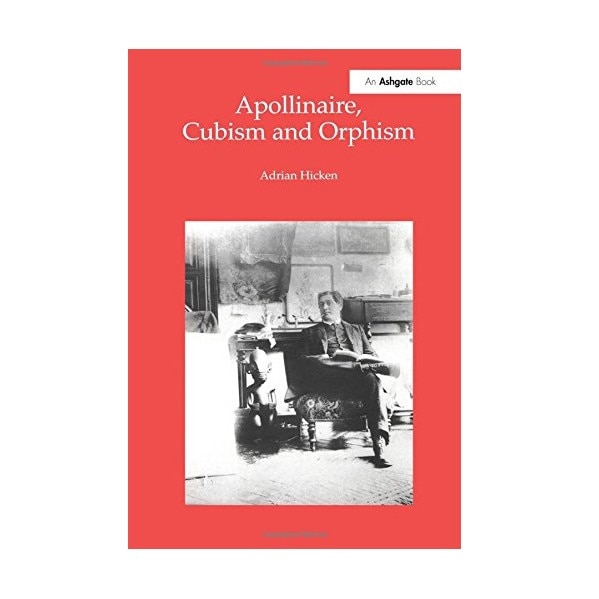 Apollinaire, Cubism and Orphism, Adrian Hicken