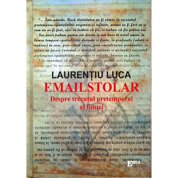 Emailstolar. Despre trecutul pretemporal al fiintei - Laurentiu Luca