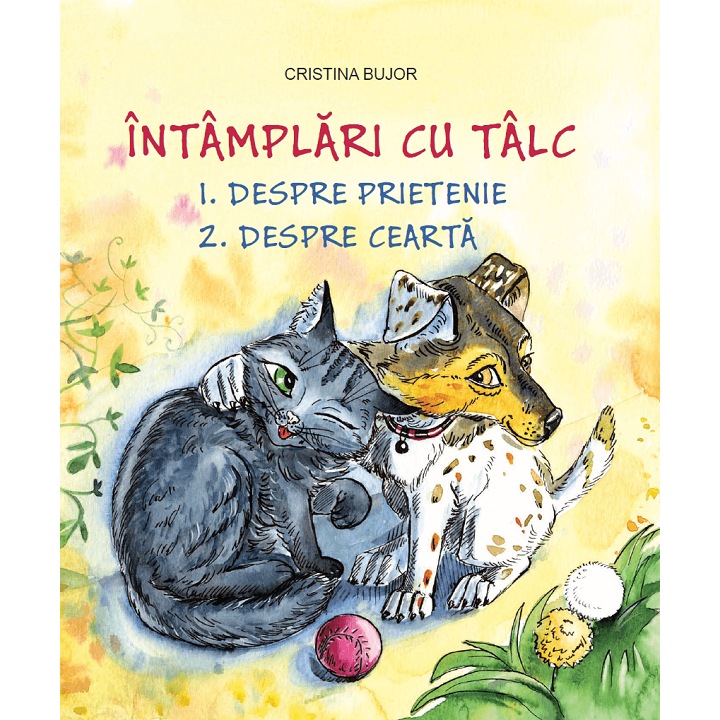 Intamplari Cu Talc. Despre Prietenie. Despre Cearta - Cristina Bujor