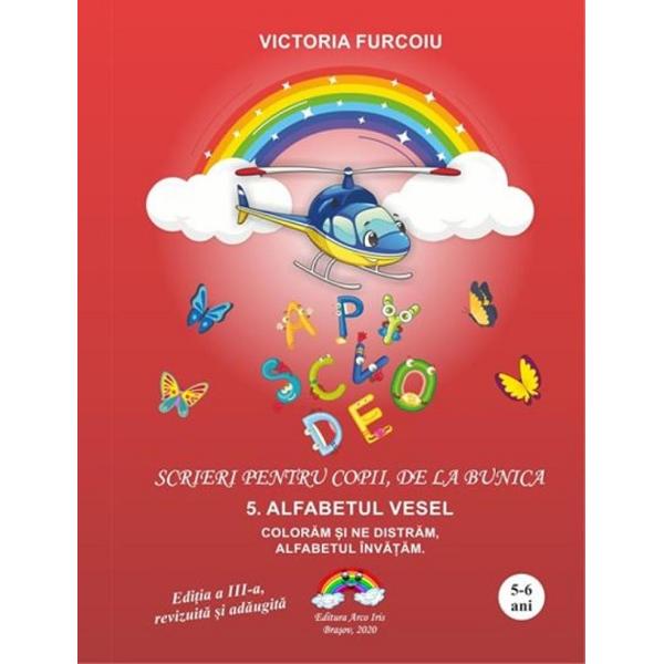Scrieri pentru copii, de la bunica 5: Alfabetul vesel - Victoria Furcoiu