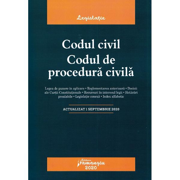 Codul civil. Codul de procedura civila. Act. 1.09.2020