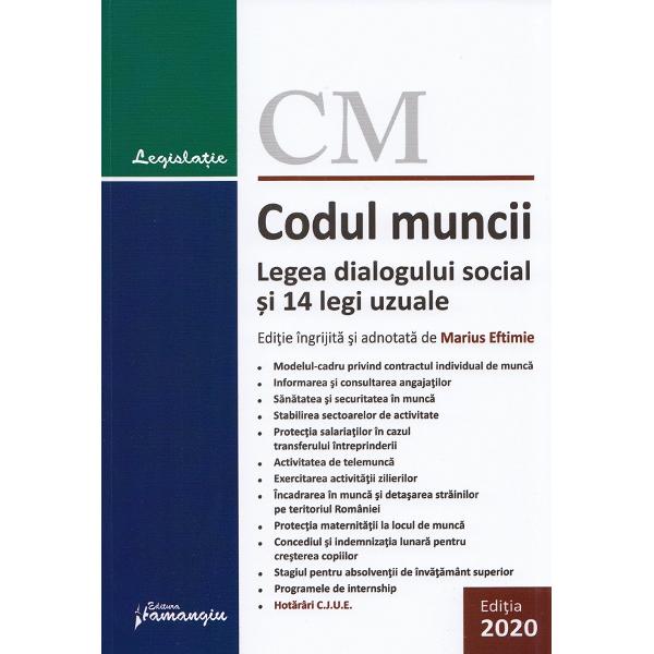 Codul muncii. Legea dialogului social si 14 legi uzuale. Act. 9 septembrie 2020