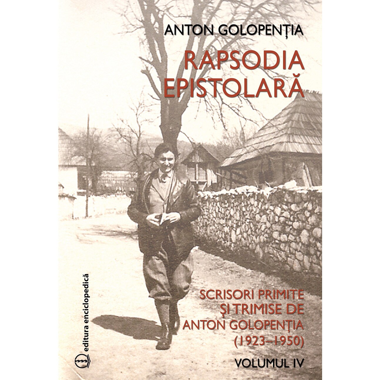 Rapsodia epistolara - vol.IV, Anton Golopentia