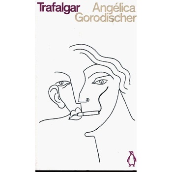 Trafalgar - Angelica Gorodischer, editia 2020 Trafalgar - Angelica Gorodischer, editia 2020