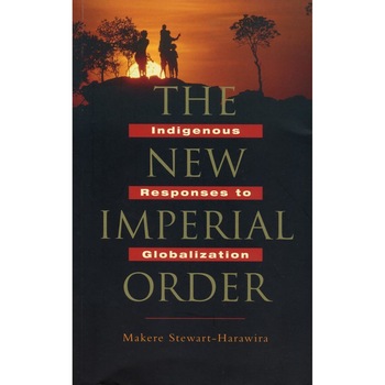 The New Imperial Order, Makere Stewart-Harawira The New Imperial Order, Makere Stewart-Harawira
