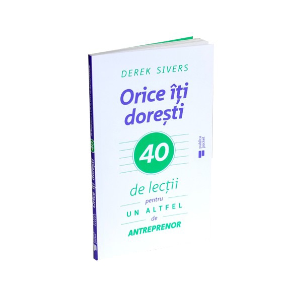 Orice iti doresti - Derek Sivers