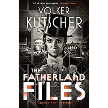 The Fatherland Files, Kutscher Volker The Fatherland Files, Kutscher Volker