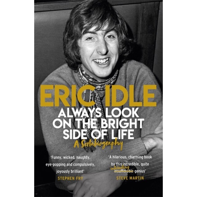 Always Look on the Bright Side of Life A Sortabiography, Idle Eric