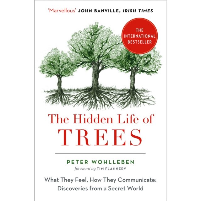 The Hidden Life of Trees What They Feel, How They Communicate, Wohlleben Peter