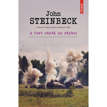 A fost odata un razboi, John Steinbeck A fost odata un razboi, John Steinbeck