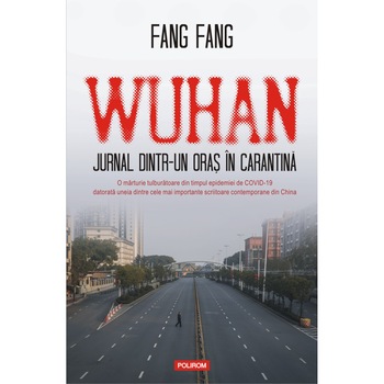 Wuhan. Jurnal dintr-un oras in carantina, Fang Fang Wuhan. Jurnal dintr-un oras in carantina, Fang Fang