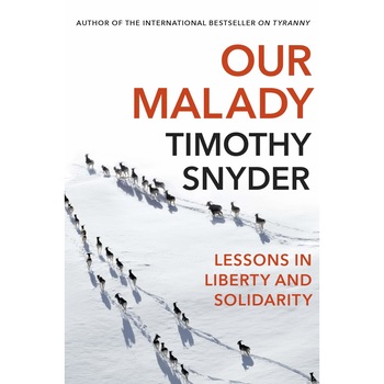 Our Malady - Timothy Snyder, ed 2020 Our Malady - Timothy Snyder, ed 2020