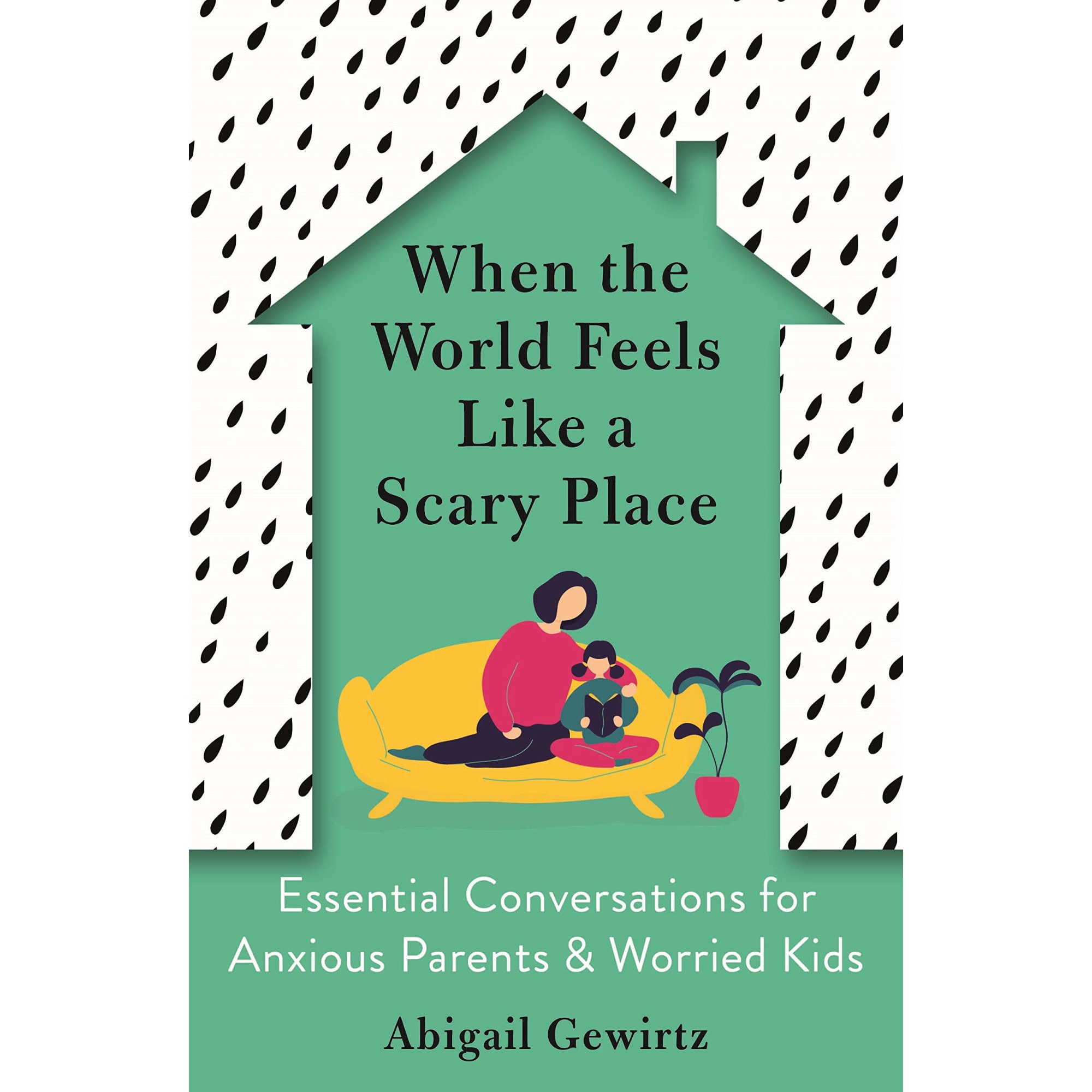 When the World Feels Like a Scary Place - Abigail Gewirtz