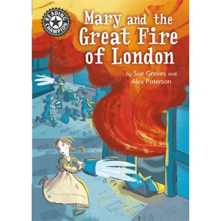 Reading Champion: Mary and the Great Fire of London Independent Reading 13, Graves Sue