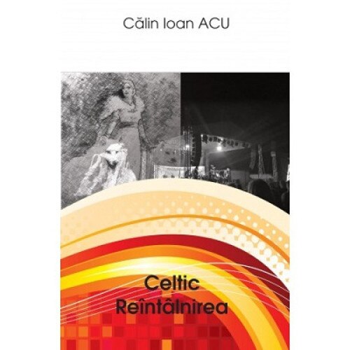 Celtic: Reintalnirea - Calin Ioan Acu
