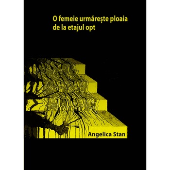 O femeie urmareste ploaia de la etajul opt - Angelica Stan O femeie urmareste ploaia de la etajul opt - Angelica Stan