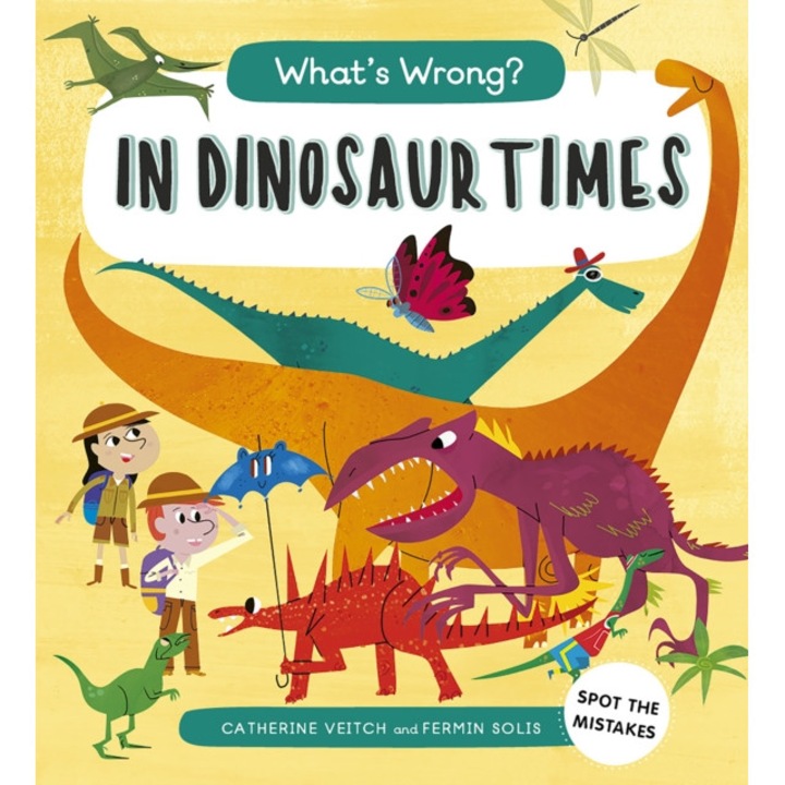 What's Wrong? In Dinosaur Times Spot the Mistakes, Veitch Catherine