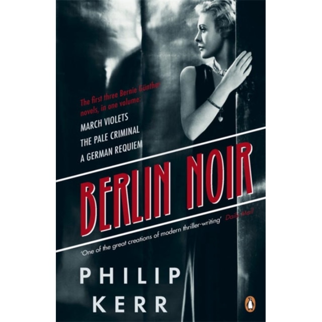 Berlin Noir March Violets, The Pale Criminal, A German Requiem, Kerr Philip