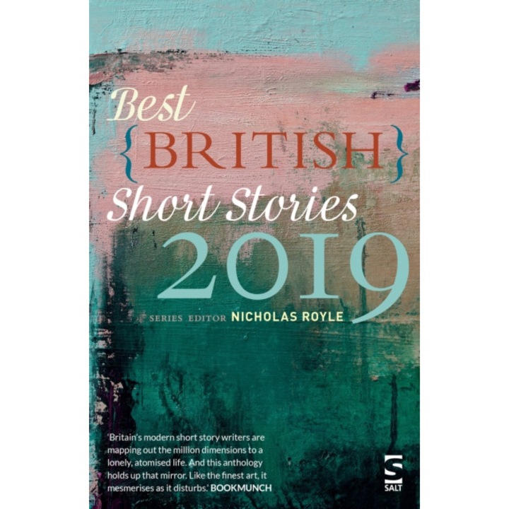 Best British Short Stories 2019, Armfield Julia, Baines Elizabeth, Booth Naomi, Cowling Ruby, Devaney Kieran, Grut Vicky, Humphreys Nigel, Jubb Sally, Lanchester John