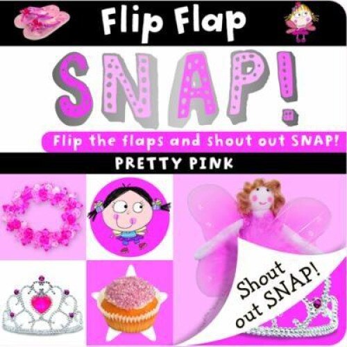 Flip, Flap, Snap: Pretty Pink - Sarah Phillips