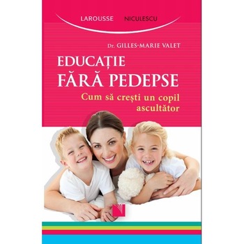 Educatie fara pedepse - Gilles-Marie Valet Educatie fara pedepse - Gilles-Marie Valet