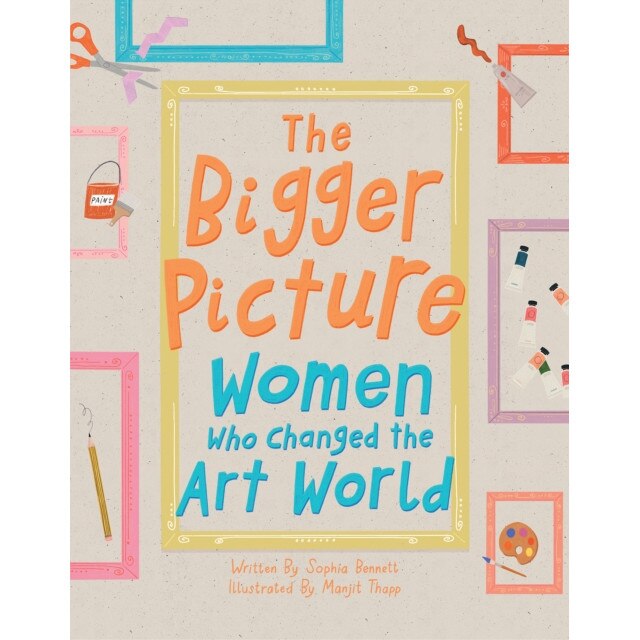 The Bigger Picture Women Who Changed the Art World, Bennett Sophia