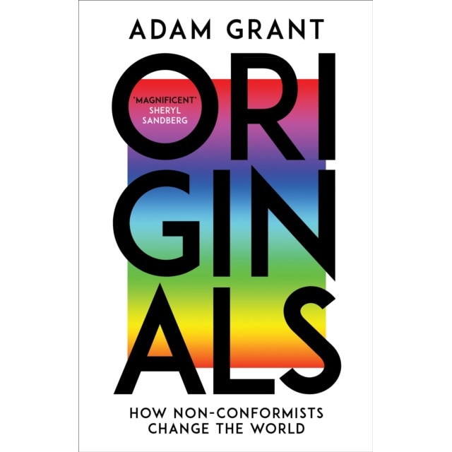 Originals How Non-conformists Change the World, Grant Adam