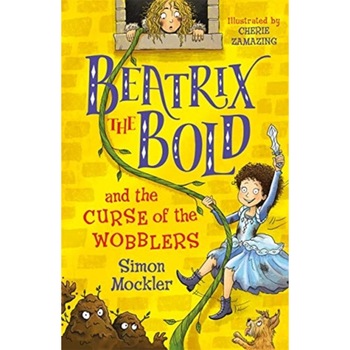 Beatrix the Bold and the Curse of the Wobblers, Mockler Simon Beatrix the Bold and the Curse of the Wobblers, Mockler Simon