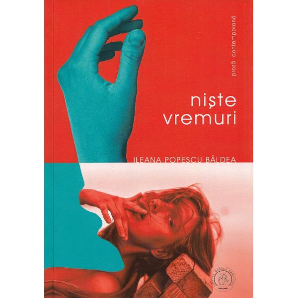 Niste vremuri - Ileana Popescu Baldea