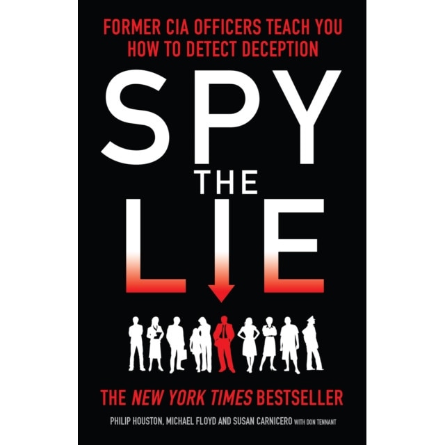 Spy the Lie Former CIA Officers Teach You How to Detect Deception, Houston Philip, Floyd Mike, Carnicero Susan