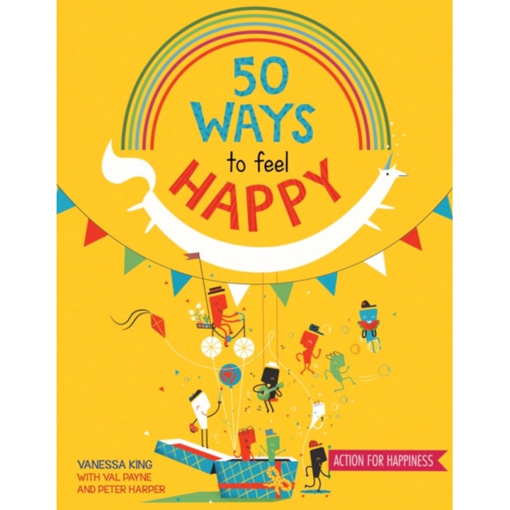 50 Ways to Feel Happy Fun activities and ideas to build your happiness skills, King Vanessa, Payne Val, Harper Peter