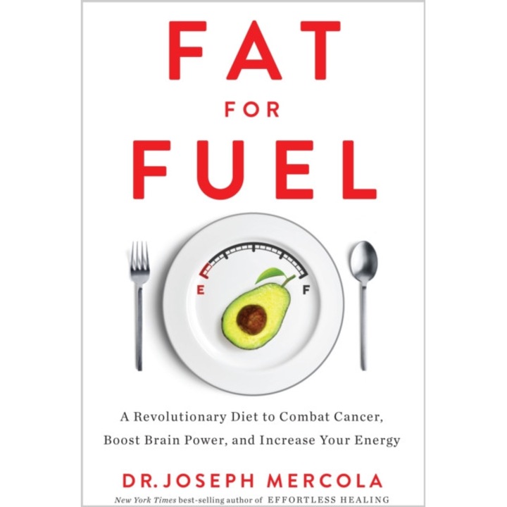 Fat for Fuel A Revolutionary Diet to Combat Cancer, Boost Brain Power, and Increase Your Energy, Mercola Dr. Joseph