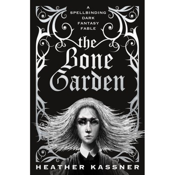 The Bone Garden, Kassner Heather The Bone Garden, Kassner Heather