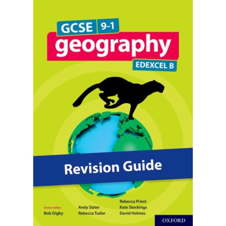 GCSE 9-1 Geography Edexcel B: GCSE 9-1 Geography Edexcel B Revision Guide, Priest Becky, Tudor Becky, Slater Andy, Holmes David, Stockings Kate
