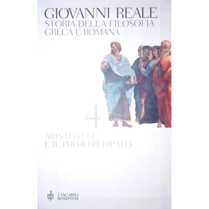 Storia della filosofia greca e romana 4 Aristotele e il primo Peripato, Giovanni Reale