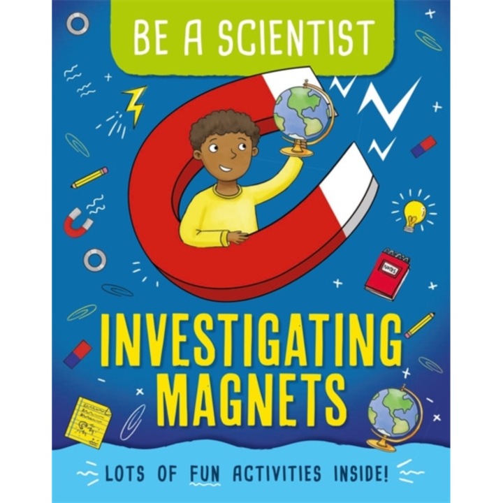 Be a Scientist: Investigating Magnets, Bailey Jacqui