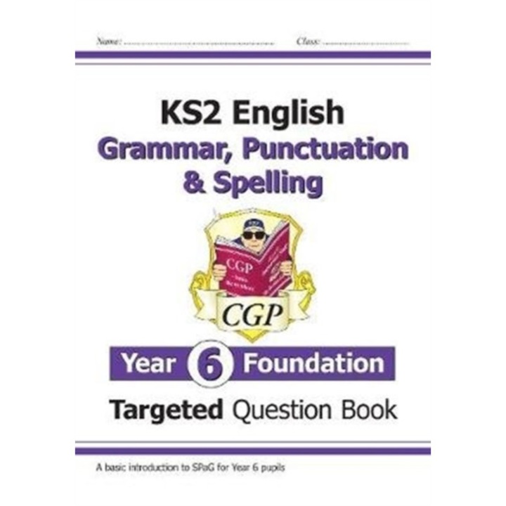 New KS2 English Targeted Question Book: Grammar, Punctuation & Spelling - Year 6 Foundation, Books CGP