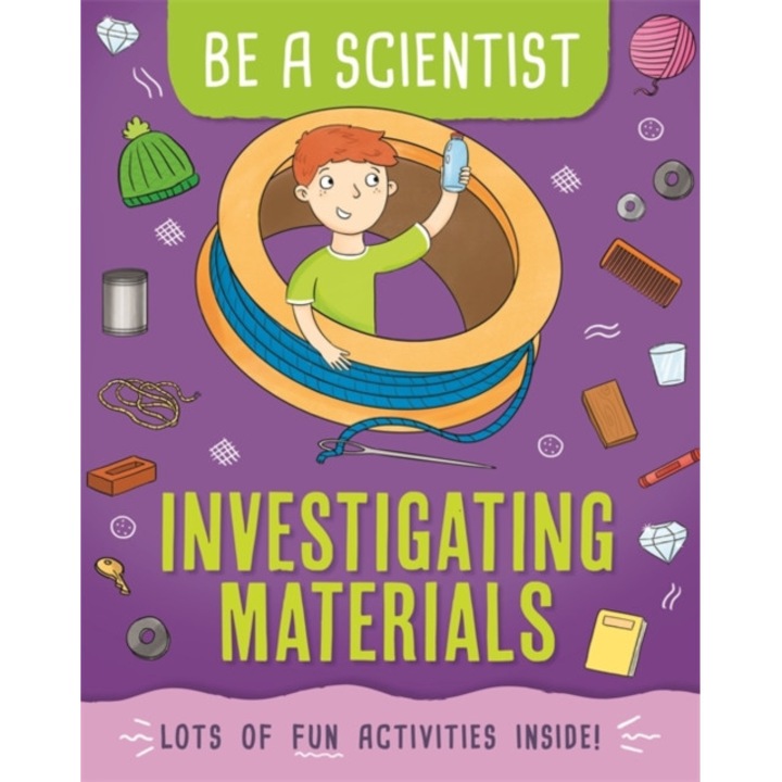 Be a Scientist: Investigating Materials, Bailey Jacqui