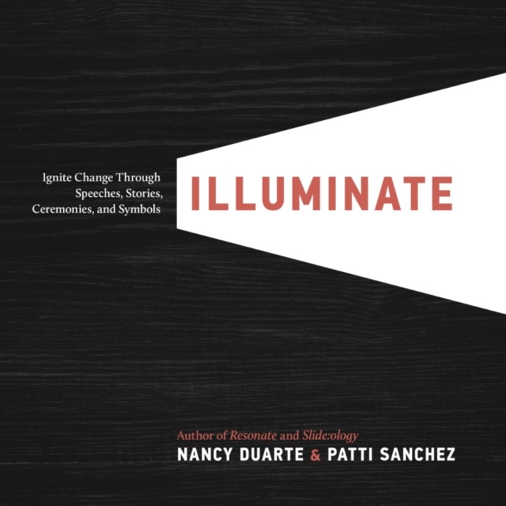 Illuminate Ignite Change Through Speeches, Stories, Ceremonies and Symbols, Duarte Nancy, Sanchez Patti