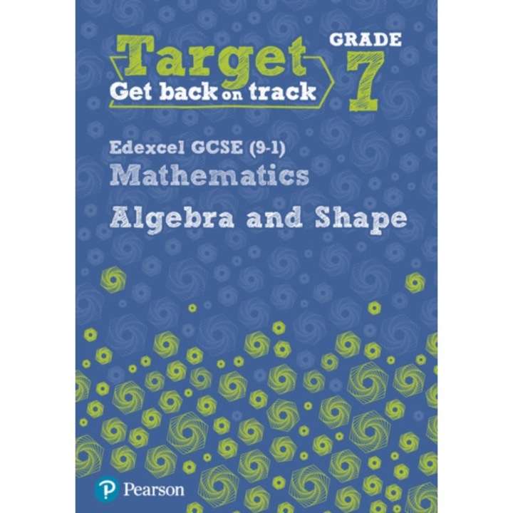 Target Grade 7 Edexcel GCSE (9-1) Mathematics Algebra and Shape Workbook, Pate Katherine