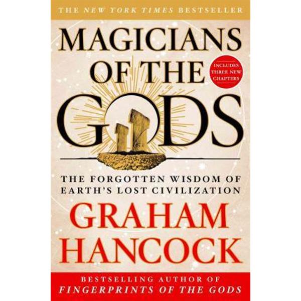 Magicians of the Gods : Updated and Expanded Edition - Sequel to the International Bestseller Fingerprints of the Gods - Graham Hancock