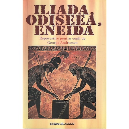 Iliada Odiseea Eneida George Andreescu Repovestire Pentru Copii Libris